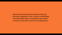 2 anos do Descubra: Depoimento de Vanessa Nunes, jovem que participou da criação do nome